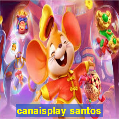 canaisplay santos